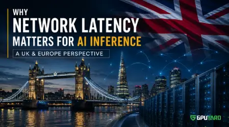 Why Network Latency Matters for AI Inference: A UK & Europe Perspective